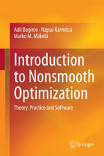 Introduction to Nonsmooth Optimization : Theory, Practice and Software - Adil Bagirov