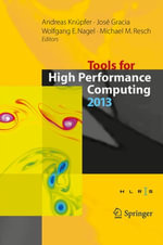 Tools for High Performance Computing 2013 : Proceedings of the 7th International Workshop on Parallel Tools for High Performance Computing, September 2013, ZIH, Dresden, Germany - Andreas Knüpfer