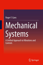 Mechanical Systems : A Unified Approach to Vibrations and Controls - Roger F. Gans