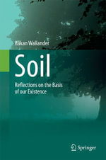 Soil : Reflections on the Basis of our Existence - Håkan Wallander