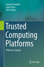Trusted Computing Platforms : TPM2.0 in Context - Graeme Proudler