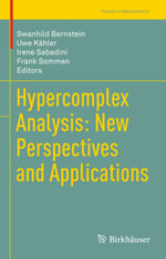Hypercomplex Analysis : New Perspectives and Applications - Author