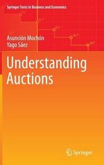 Understanding Auctions : Springer Texts in Business and Economics - AsunciÃ³n MochÃ³n