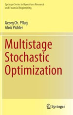 Multistage Stochastic Optimization : Springer Series in Operations Research and Financial Engineering - Alois Pichler