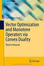 Vector Optimization : Recent Advances - Sorin-Mihai Grad