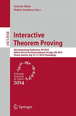 Interactive Theorem Proving : 5th International Conference, Itp 2014, Held as Part of the Vienna Summer of Logic, Vsl 2014, Vienna, Austria, July 14-17, 2014, Proceedings - Gerwin Klein