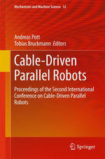 Cable-Driven Parallel Robots : Proceedings of the Second International Conference on Cable-Driven Parallel Robots - Andreas Pott
