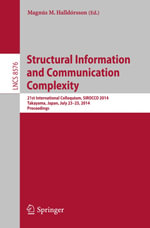 Structural Information and Communication Complexity : 21st International Colloquium, SIROCCO 2014, Takayama, Japan, July 23-25, 2014, Proceedings - Author
