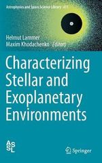 Characterizing Stellar and Exoplanetary Environments : Astrophysics and Space Science Library - Helmut Lammer