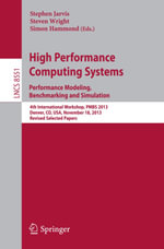 High Performance Computing Systems. Performance Modeling, Benchmarking and Simulation : 4th International Workshop, PMBS 2013, Denver, CO, USA, November 18, 2013. Revised Selected Papers
