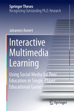 Interactive Multimedia Learning : Using Social Media for Peer Education in Single-Player Educational Games - Johannes Konert