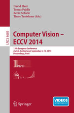 Computer Vision -- ECCV 2014 : 13th European Conference, Zurich, Switzerland, September 6-12, 2014, Proceedings, Part I - Author