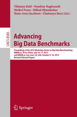 Advancing Big Data Benchmarks : Proceedings of the 2013 Workshop Series on Big Data Benchmarking, WBDB.cn, Xi'an, China, July16-17, 2013 and WBDB.us, San Jose, CA, USA, October 9-10, 2013, Revised Selected Papers - Author
