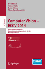 Computer Vision -- ECCV 2014 : 13th European Conference, Zurich, Switzerland, September 6-12, 2014, Proceedings, Part II - Author