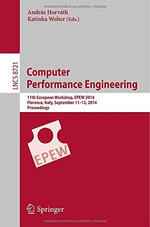 Computer Performance Engineering : 11th European Workshop, Epew 2014, Florence, Italy, September 11-12, 2014, Proceedings - Andras Horvath