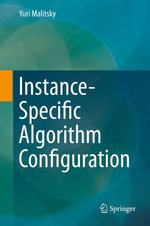 Instance-Specific Algorithm Configuration : Computer Science (R0) - Yuri Malitsky