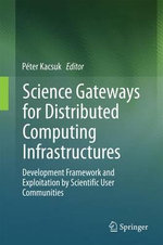 Science Gateways for Distributed Computing Infrastructures : Development Framework and Exploitation by Scientific User Communities - Author