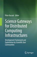 Science Gateways for Distributed Computing Infrastructures : Development Framework and Exploitation by Scientific User Communities - Author