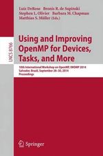 Using and Improving OpenMP for Devices, Tasks, and More : 10th International Workshop on OpenMP, IWOMP 2014, Salvador, Brazil, September 28-30, 2014. Proceedings - Barbara M. Chapman