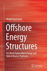 Offshore Energy Structures : For Wind Power, Wave Energy and Hybrid Marine Platforms - Madjid Karimirad