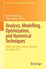 Analysis, Modelling, Optimization, and Numerical Techniques : ICAMI, San Andres Island, Colombia, November 2013 - Gerard Olivar Tost