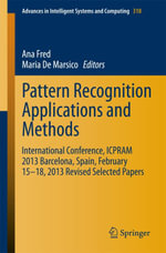 Pattern Recognition Applications and Methods : International Conference, ICPRAM 2013 Barcelona, Spain, February 15-18, 2013 Revised Selected Papers - Author