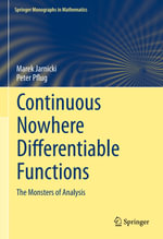 Continuous Nowhere Differentiable Functions : The Monsters of Analysis - Marek Jarnicki