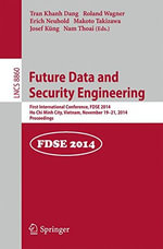 Future Data and Security Engineering : 1st International Conference, Fdse 2014, Ho CHI Minh City, Vietnam, November 19-21, 2014, Proceedings - Tran Khanh Dang