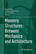 Masonry Structures : Between Mechanics and Architecture - Danila Aita