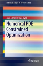 Numerical PDE-Constrained Optimization : Mathematics and Statistics (R0) - Juan Carlos De los Reyes