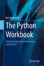 The Python Workbook : A Brief Introduction with Exercises and Solutions - Ben Stephenson