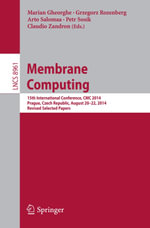 Membrane Computing : 15th International Conference, CMC 2014, Prague, Czech Republic, August 20-22, 2014, Revised Selected Papers - Author