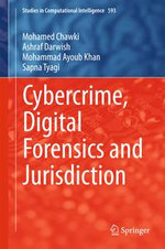 Cybercrime, Digital Forensics and Jurisdiction : Studies in Computational Intelligence : Book 593 - Mohamed Chawki
