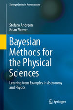 Bayesian Methods for the Physical Sciences : Learning from Examples in Astronomy and Physics - Stefano Andreon