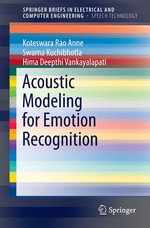 Acoustic Modeling for Emotion Recognition : SpringerBriefs in Speech Technology - Koteswara Rao Anne