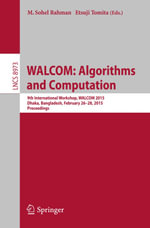 WALCOM: Algorithms and Computation : 9th International Workshop, WALCOM 2015, Dhaka, Bangladesh, February 26-28, 2015, Proceedings