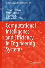 Computational Intelligence and Efficiency in Engineering Systems : Studies in Computational Intelligence : Book 595 - Grzegorz Borowik