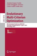 Evolutionary Multi-Criterion Optimization : 8th International Conference, EMO 2015, Guimaraes, Portugal, March 29 --April 1, 2015. Proceedings, Part I - Antonio Gaspar-Cunha