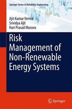 Risk Management of Non-Renewable Energy Systems : Springer: Reliability Engineering - Ajit Kumar Verma