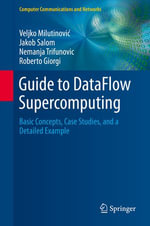 Guide to DataFlow Supercomputing : Basic Concepts, Case Studies, and a Detailed Example - Roberto Giorgi