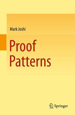 Proof Patterns : Mathematics and Statistics (R0) - Mark Joshi