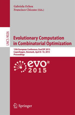 Evolutionary Computation in Combinatorial Optimization : 15th European Conference, EvoCOP 2015, Copenhagen, Denmark, April 8-10, 2015, Proceedings - Author