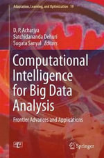Computational Intelligence for Big Data Analysis : Frontier Advances and Applications - D.P. Acharjya