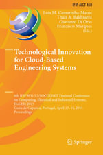 Technological Innovation for Cloud-Based Engineering Systems : 6th IFIP WG 5.5/SOCOLNET Doctoral Conference on Computing, Electrical and Industrial Systems, DoCEIS 2015, Costa de Caparica, Portugal, April 13-15, 2015, Proceedings