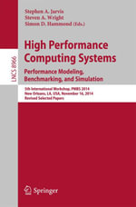 High Performance Computing Systems. Performance Modeling, Benchmarking, and Simulation : 5th International Workshop, PMBS 2014, New Orleans, LA, USA, November 16, 2014. Revised Selected Papers - Stephen A. Jarvis