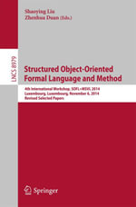 Structured Object-Oriented Formal Language and Method : 4th International Workshop, SOFL+MSVL 2014, Luxembourg, Luxembourg, November 6, 2014, Revised Selected Papers - Shaoying Liu