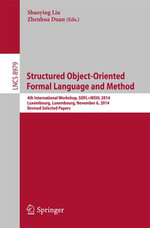 Structured Object-Oriented Formal Language and Method : 4th International Workshop, SOFL+MSVL 2014, Luxembourg, Luxembourg, November 6, 2014, Revised Selected Papers - Shaoying Liu