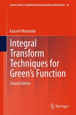 Integral Transform Techniques for Green's Function : Lecture Notes in Applied and Computational Mechanics : Book 76 - Kazumi Watanabe