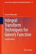 Integral Transform Techniques for Green's Function : Lecture Notes in Applied and Computational Mechanics : Book 76 - Kazumi Watanabe