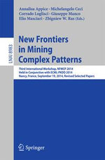 New Frontiers in Mining Complex Patterns : Third International Workshop, NFMCP 2014, Held in Conjunction with ECML-PKDD 2014, Nancy, France, September 19, 2014, Revised Selected Papers - Annalisa Appice